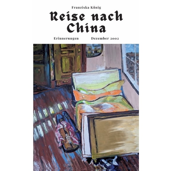 Reise nach China: Erinnerungen Dezember 2002, (Paperback)