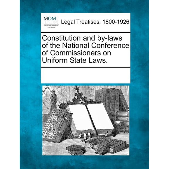 Constitution and By-Laws of the National Conference of Commissioners on Uniform State Laws. (Paperback)
