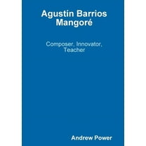 AgustÃÂn Barrios Mangoré, (Paperback)