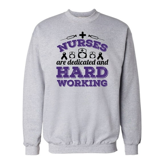 Unisex Nurses Are Dedicated And Hard Working Crew Neck Sweatshirt-Light Steel-small