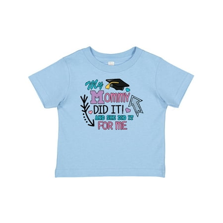 

Inktastic My Mommy Did It and She Did It for Me with Graduation Cap Gift Baby Girl T-Shirt