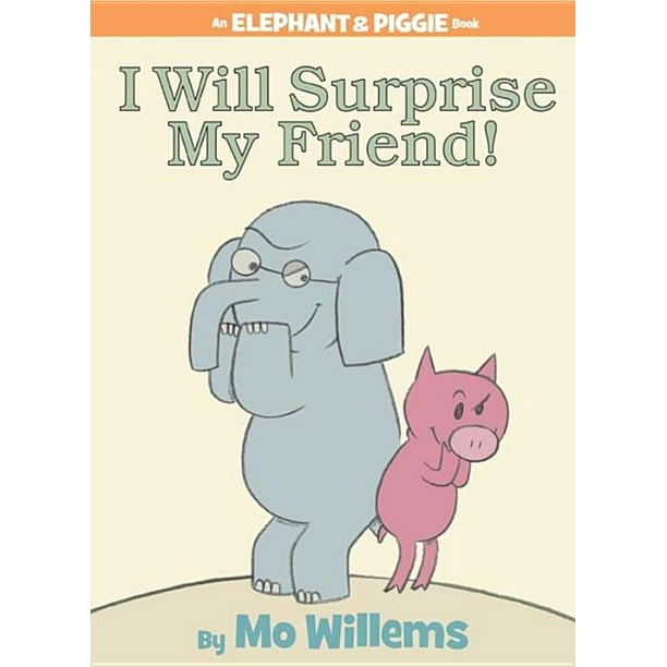 Elephant and Piggie Book I Will Surprise My Friend! (an Elephant and