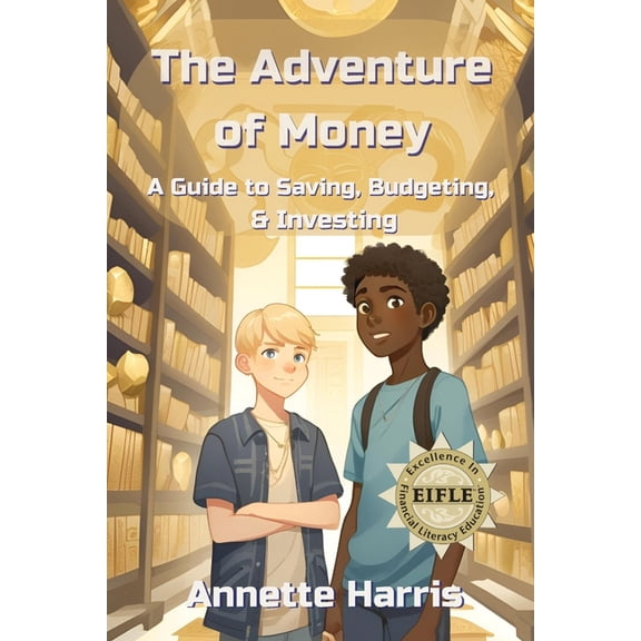 The Adventure of Money: A Guide to Saving, Budgeting, and Investing, (Paperback)