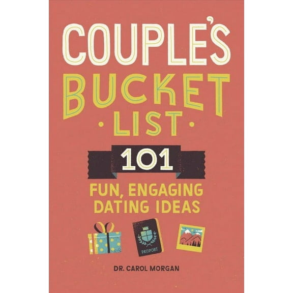 Couple's Bucket List : 101 Fun, Engaging Dating Ideas (Paperback)