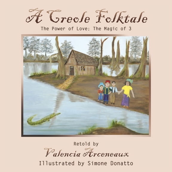 A Creole Folktale: The Power of Love; the Magic of 3, (Paperback)