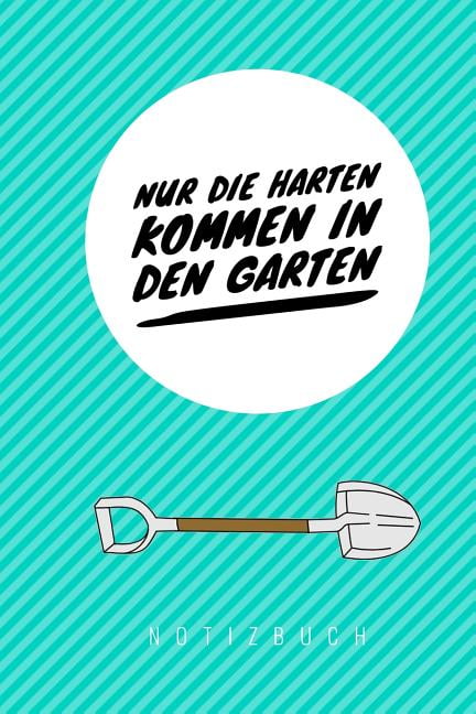Nur die Harten kommen in den Garten A5 Punkteraster Notizbuch
