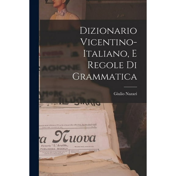 Dizionario Vicentino-Italiano, E Regole Di Grammatica (Paperback)