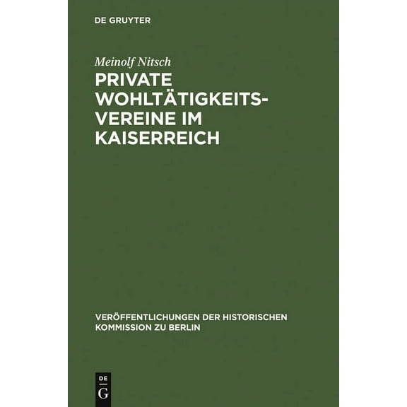 Veröffentlichungen der Historischen Komm Private Wohltätigkeitsvereine im Kaiserreich, Book 98, (Hardcover)
