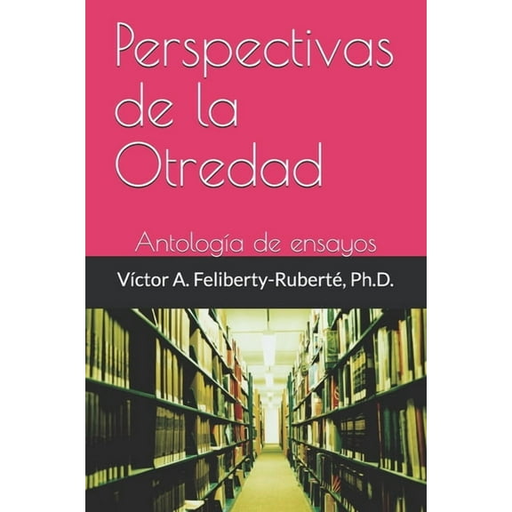 Perspectivas de la Otredad : Antología de ensayos (Paperback)