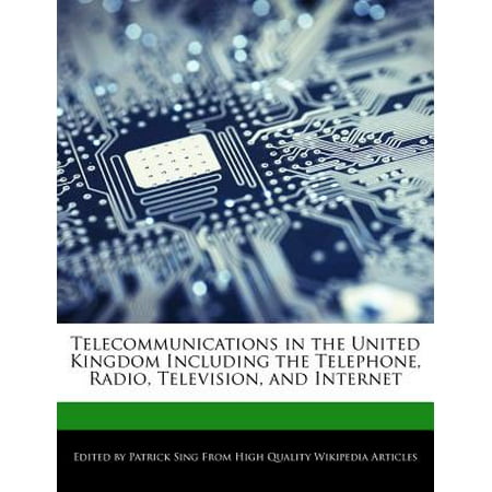 Telecommunications in the United Kingdom Including the Telephone, Radio, Television, and