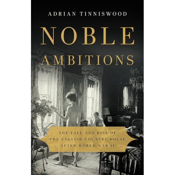 Pre-Owned Noble Ambitions: The Fall and Rise of the English Country House After World War II (Hardcover) 1541617983 9781541617988