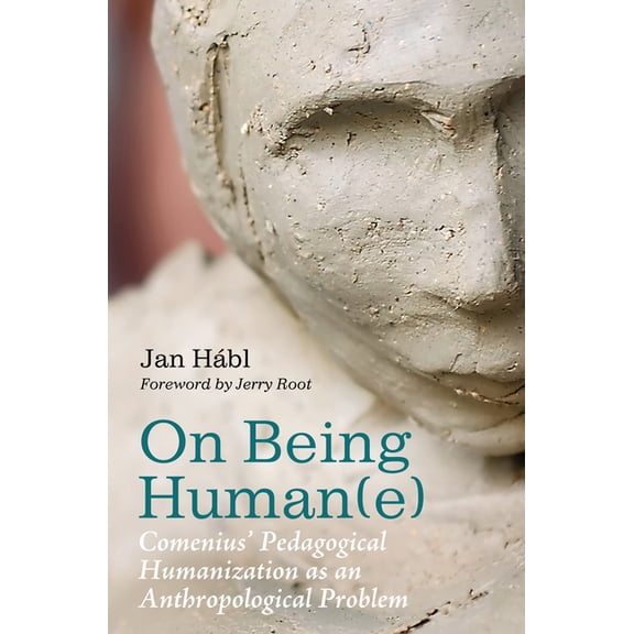 On Being Human(e): Comenius' Pedagogical Humanization as an Anthropological Problem, (Hardcover)