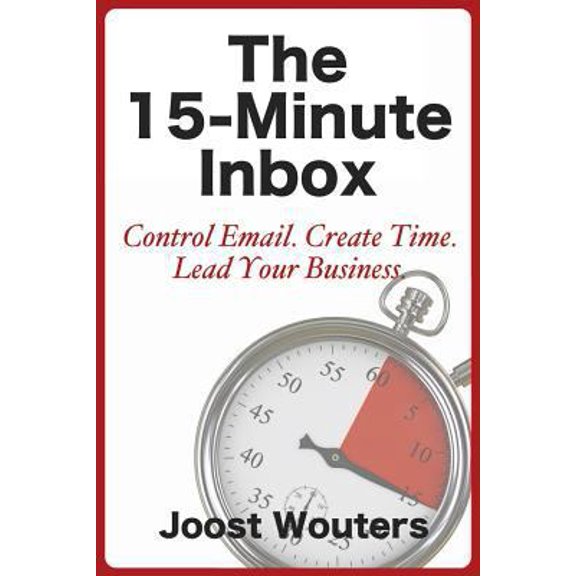 Pre-Owned The 15-Minute Inbox: Control Email. Create Time. Lead Your Business. (Paperback) 1483929736 9781483929736