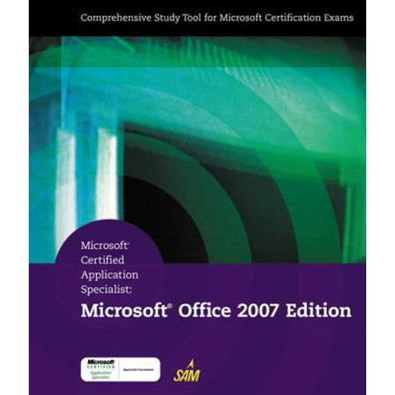 Pre-Owned Microsoft Certified Application Specialist: Microsoft Office 2007 Edition (Available Titles Skills Assessment Manager (SAM) - Office 2007) (Hardcover-spiral) 1423904397 9781423904397