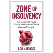 The Zone of Insolvency : How Nonprofits Avoid Hidden Liabilities and Build Financial Strength, Used [Hardcover]