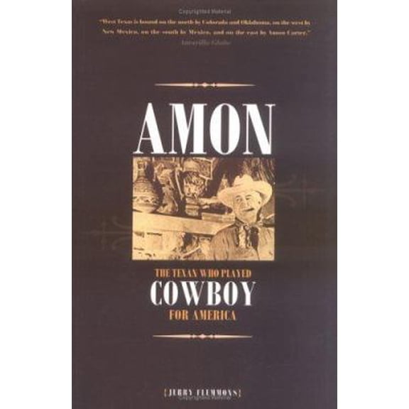 Pre-Owned Amon: The Texan Who Played Cowboy for America (Revised Edition) (Paperback) 0896725642 9780896725645