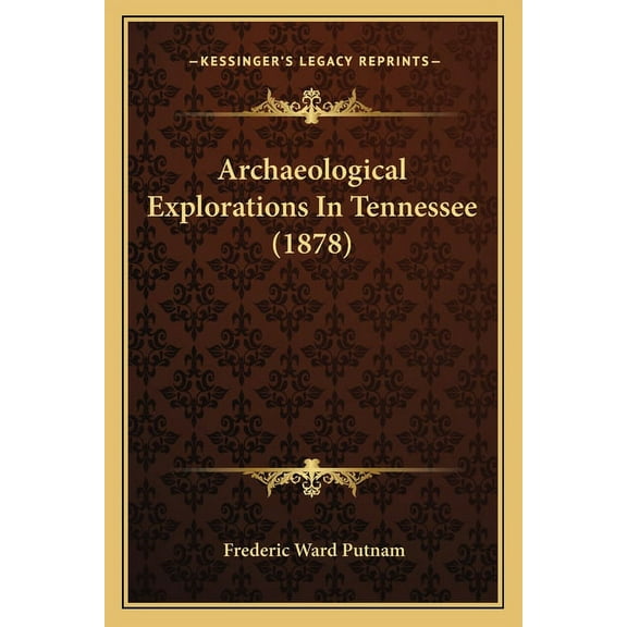 Archaeological Explorations In Tennessee (1878) (Paperback)