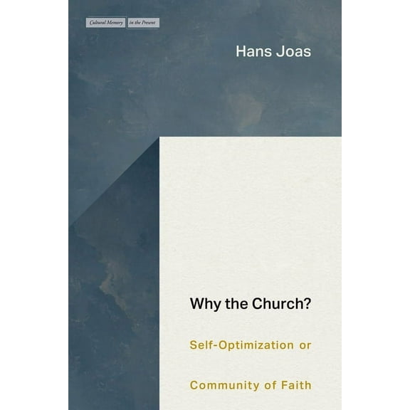 Cultural Memory in the Present Why the Church?: Self-Optimization or Community of Faith, (Paperback)