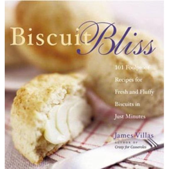 Pre-Owned Biscuit Bliss: 101 Foolproof Recipes for Fresh and Fluffy Biscuits in Just Minutes (Hardcover) 1558322221 9781558322226