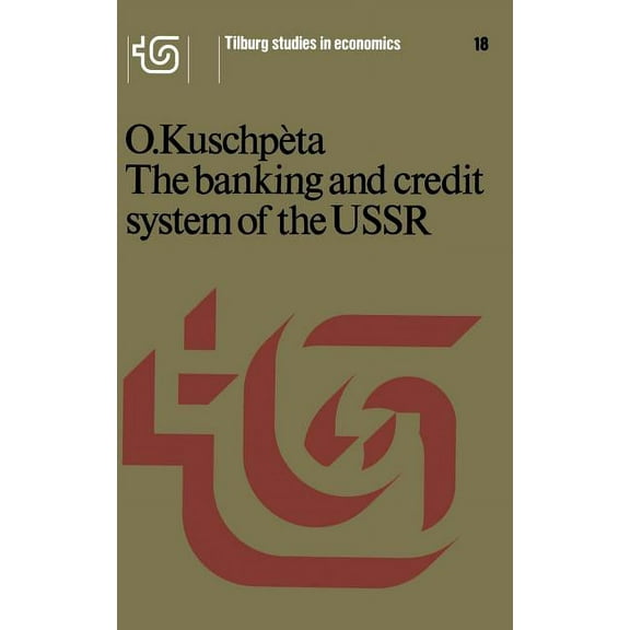 Tilburg Studies in Economics The Banking and Credit System of the USSR, Book 18, (Hardcover)