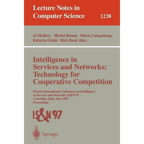 Lecture Notes in Computer Science Intelligence in Services and Networks: Technology for Cooperative Competition: Fourth International Conference on Intell, Book 1238, (Paperback)