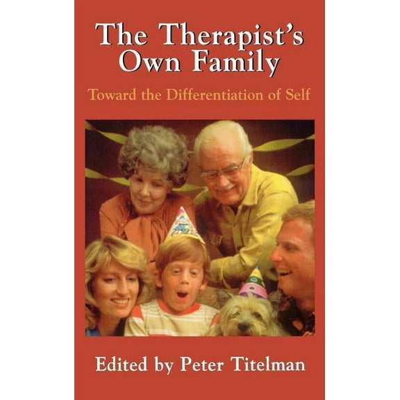 The Therapists Own Family: Toward the Differentiation of Self, (Hardcover)