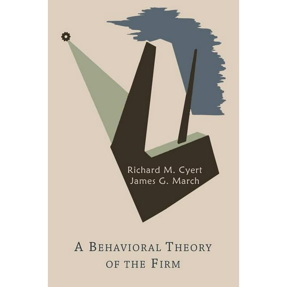 A Behavioral Theory of the Firm, (Paperback)