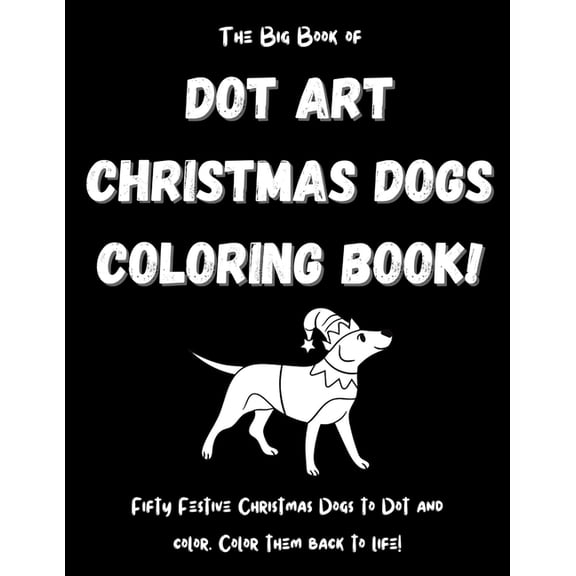 The Big Book of Dot Art Christmas Dogs Coloring Book! (Paperback)