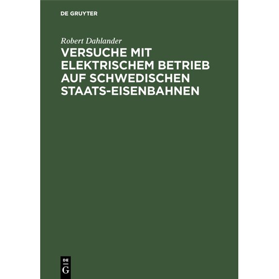 Versuche Mit Elektrischem Betrieb Auf Schwedischen Staats-Eisenbahnen: Ausgeführt Während Der Jahre 1905/07, (Hardcover)