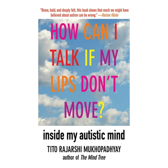How Can I Talk If My Lips Don't Move? : Inside My Autistic Mind (Paperback)