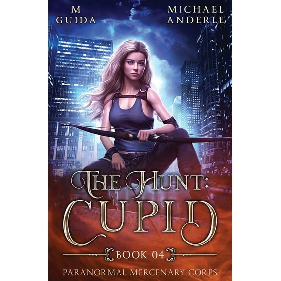 Paranormal Mercenary Corps The Hunt: Cupid: Paranormal Mercenary Corps Book 4, Book 4, (Paperback)