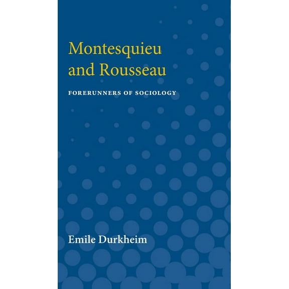 Montesquieu and Rousseau: Forerunners of Sociology, (Paperback)