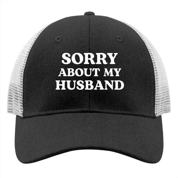 Sorry about My Husband Hat Trucker Hat Men Funny Baseball Cap Funny Gifts for Women