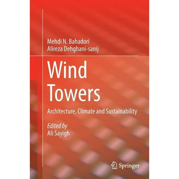 Wind Towers: Architecture, Climate and Sustainability, (Paperback)