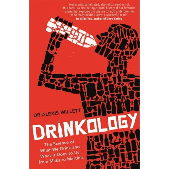Drinkology: The Science of What We Drink and What It Does to Us, from Milks to Martinis (Paperback)