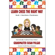 Learn Chess the Right Way!: Learn Chess the Right Way: Book 1: Must-Know Checkmates (Paperback)
