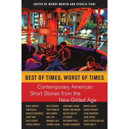 Best of Times, Worst of Times : Contemporary American Short Stories from the New Gilded (Best President Of The Gilded Age)