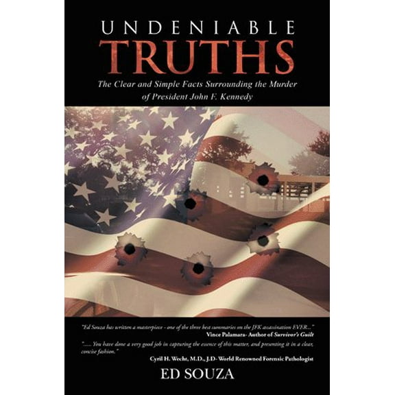 Undeniable Truths: The Clear and Simple Facts Surrounding the Murder of President John F. Kennedy (Paperback)