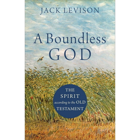 A Boundless God: The Spirit According to the Old Testament, (Paperback)