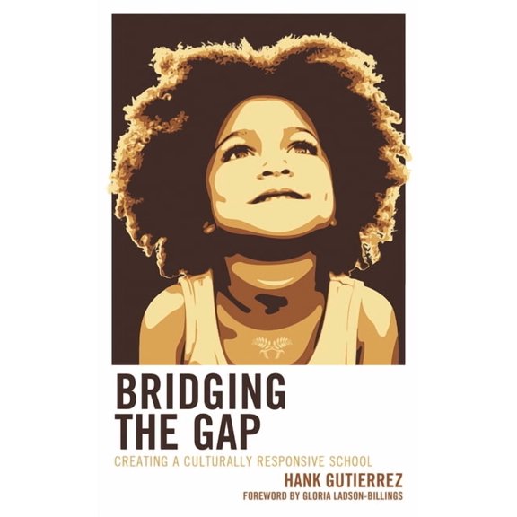 Bridging the Gap: Creating a Culturally Responsive School, (Hardcover)
