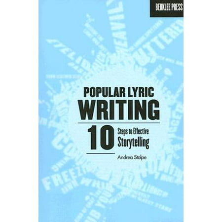 Popular Lyric Writing 10 Steps To Effective Storytelling