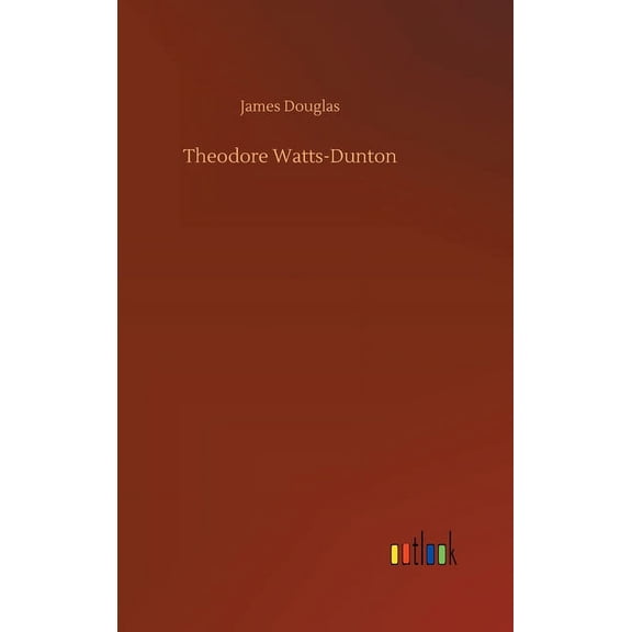 Theodore Watts-Dunton (Hardcover)