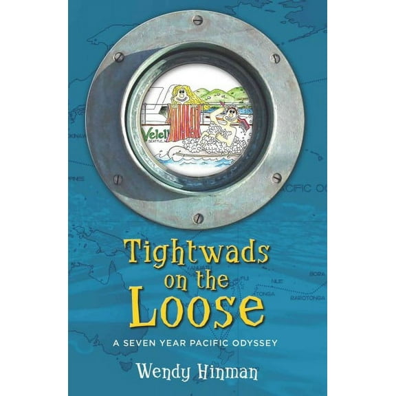 Tightwads on the Loose: A Seven Year Pacific Odyssey Paperback