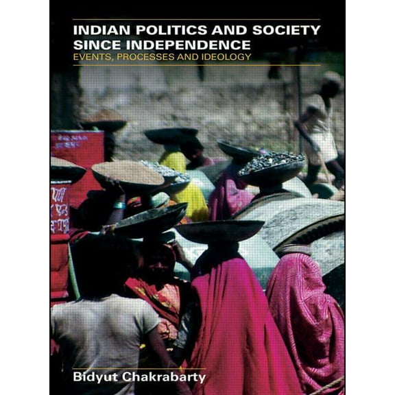 Indian Politics and Society since Independence: Events, Processes and Ideology, (Paperback)