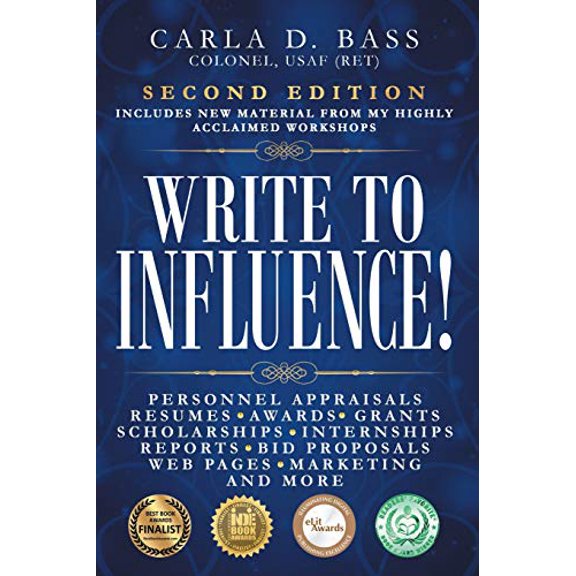 Pre-Owned Write to Influence!: Personnel Appraisals, Resumes, Awards, Grants, Scholarships, Internships, Reports, Bid Proposals, Web Pages, Marketing, and More (Paperback) 0997593024 9780997593020