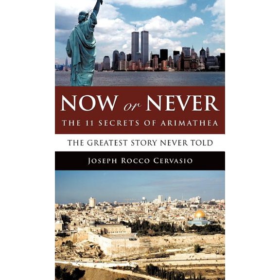 Now or Never: The 11 Secrets of Arimathea, (Hardcover)