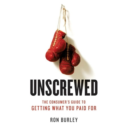 Unscrewed The Consumer S Guide To Getting What You Paid
