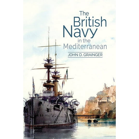 The British Navy in the Mediterranean, (Hardcover)