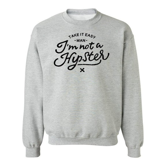 I'm Not A Hipsterr Sweatshirt Men -Image by Shutterstock, Male 5X-Large