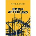 thumbnail image 1 of Couverture Rigide Bob et l'Afterland – 2021 par Michael g Charles, 1 of 1